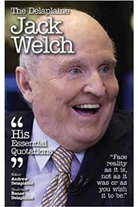 Delaplaine Jack Welch - His Essential Quotations