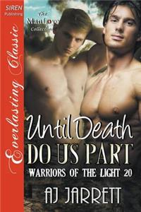 Until Death Do Us Part [The Warriors of the Light 20] (Siren Publishing Everlasting Classic ManLove)