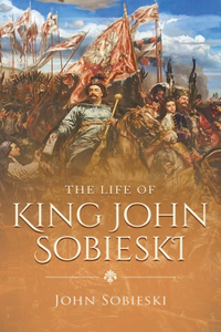 Life of King John Sobieski
