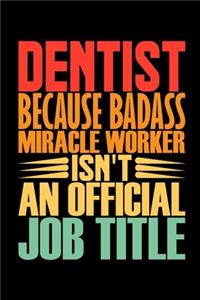 Dentist Because Badass Miracle Worker Isn't An Official Job Title