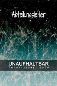 Abteilungsleiter - UNAUFHALTBAR - Terminplaner 2020