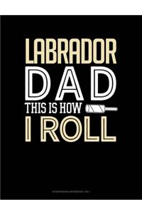 Labrador Dad This Is How I Roll