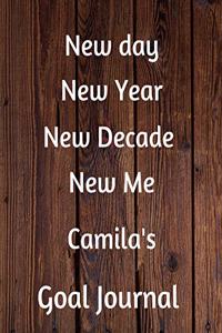 New day New Year New Decade New Me Camila's Goal Journal: 2020 New Year Planner Goal Journal Gift for Camila / Notebook / Diary / Unique Greeting Card Alternative