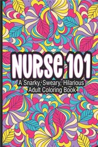 Nurse 101 A Snarky, Sweary, Hilarious Adult Coloring Book