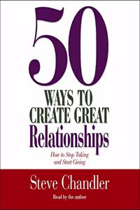 50 Ways to Create Great Relationships