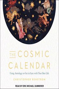 Cosmic Calendar: Using Astrology to Get in Sync with Your Best Life