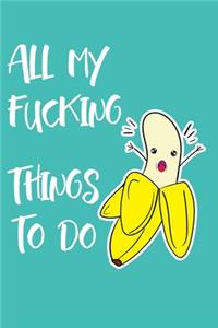 All My Fucking Things To Do