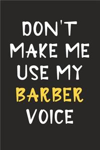 Don't Make Me Use My Barber Voice