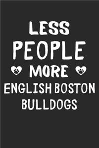 Less People More English Boston Bulldogs