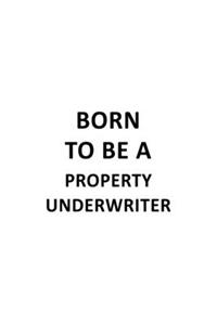 Born To Be A Property Underwriter