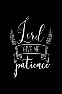 Lord give me Patience