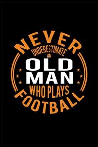 Never Underestimate An Old Man Who Plays Football