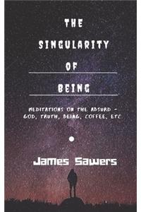 Singularity of Being