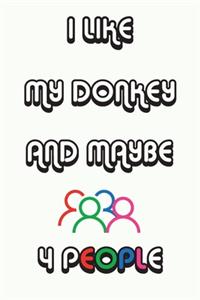 I Like My Donkey And Maybe 4 People Notebook White Cover Background