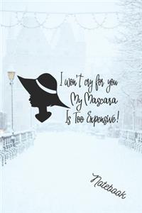 i won't cry for you my mascara is too expensive