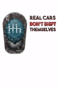 Real Cars Don't Shift Themselves