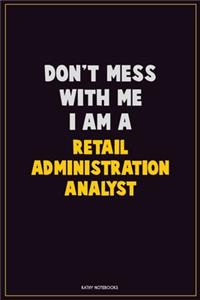 Don't Mess With Me, I Am A Retail Administration Analyst