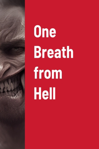 One Breath from Hell