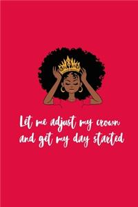 Let Me Adjust My Crown and Get My Day Started