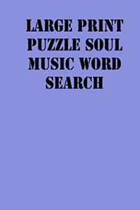 Large print puzzle soul music Word Search