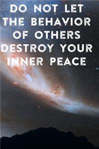 Do Not Let The Behavior of Others Destroy Your Inner Peace