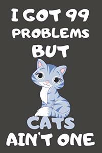 I Got 99 Problems But Cats Ain't One