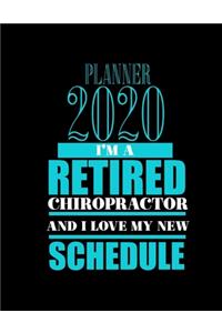 Planner 2020 I'm a Retired Chiropractor and I Love My New Schedule: Improve your Personal & Business Time Management with this Organizer, Activity Planner (Jan 1 / Dec 31 - 133 Pages)