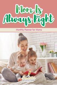 Mom Is Always Right. Monthly Planner for Moms