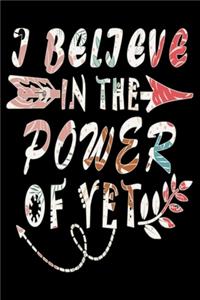 I Believe In The Power Of Yet