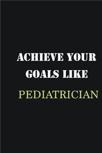 Achieve Your Goals Like Pediatrician