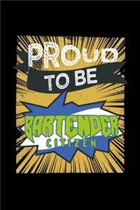 Proud to be bartender citizen