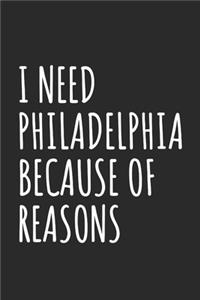 I Need Philadelphia Because Of Reasons