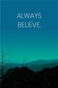 Inspirational Quote Notebook - 'Always Believe.' - Inspirational Journal to Write in - Inspirational Quote Diary
