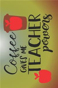 Coffee Gives Me Teacher Powers
