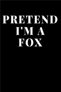 Pretend I'm A Fox