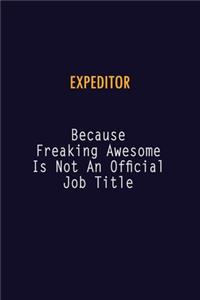Expeditor Because Freaking Awesome is not An Official Job Title