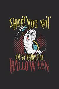 Sheet You Not I'm So Ready For Halloween