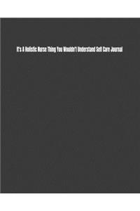 It's A Holistic Nurse Thing You Wouldn't Understand Self Care Journal