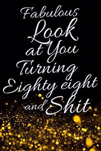 Fabulous Look at You Turning Eighty Eight and Shit