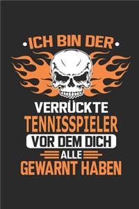 Ich bin der verrückte Tennisspieler vor dem dich alle gewarnt haben