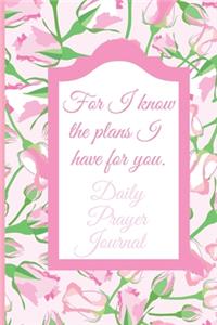 For I Know the Plans I Have For You Daily Prayer Journal