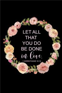 Let All That You Do Be Done In Love