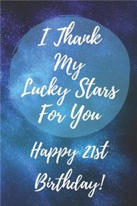 I Thank My Lucky Stars For You Happy 21st Birthday