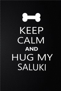 Keep Calm And Hug My Saluki