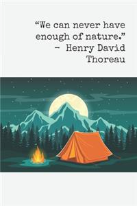 We can never have enough nature - Henry David Thoreau
