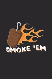 Smoke 'em