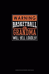 Warning! Basketball Grandma Will Yell Loudly!