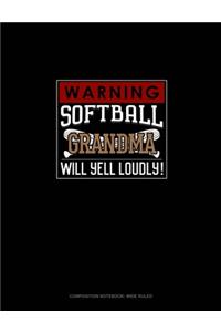 Warning! Softball Grandma Will Yell Loudly!
