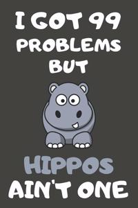 I Got 99 Problems But Hippos Ain't One