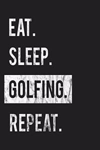 Eat Sleep Golfing Repeat